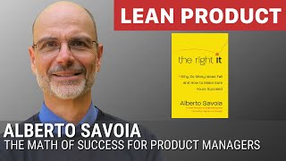 Say It With Numbers: The "Secret" Math of PM Success with Alberto Savoia at Lean Product Meetup