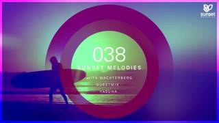 Sunset Melodies 038 with Wachterberg (incl. Yasuha. Guest Mix)