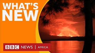 BBC Africa: The volcano eruption in Goma and other stories - BBC What's New