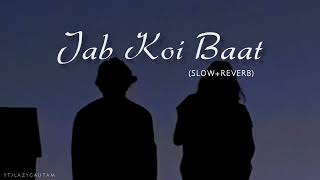 Jab Koi Baat Bigad Jaaye - Atif Aslam (Slow+Reveb) | Lofi Song