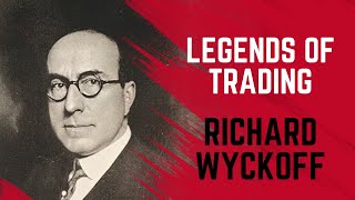 LEGENDS OF TRADING: RICHARD WYCKOFF