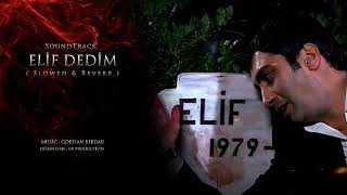 Kurtlar Vadisi - Elif Dedim - ( Slowed & Reverb ) HD