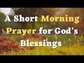 Start Your Day Right: Short MORNING PRAYER for Blessings