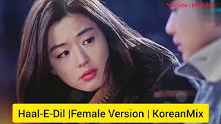 Haal-E-Dil (female Version) [Korean Mix] Sanam Teri Kasam full video