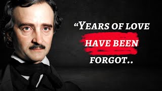 Edgar Allan Poe's Quotes which are better to be known when young to not Regret in Old Age