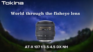 Tokina AT-X 107 f/3.5-4.5 DX Fisheye photo gallery