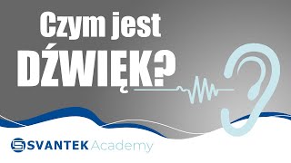 Dźwięk | Czym jest dźwięk? | Jak słyszymy? | Akademia SVANTEK