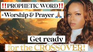 Prophetic Word + Worship + Prayer 🙏🏽- Get Ready to Crossover!!! #propheticword #prayer