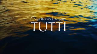 Svyatoslav Lunyov - TUTTI for symphony orchestra