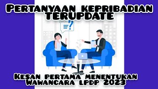 TEMA TERUPDATE & PERTANYAAN KEPRIBADIAN LPDP 2023