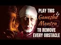 PLAY THIS GANESHA MANTRA TO REMOVE EVERY OBSTACLE ❤//DI JAAN//SAIBISA//