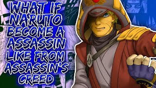 What If Naruto Become A Assassin Like From Assassin's Creed ||