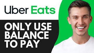 HOW TO ONLY USE UBER EATS BALANCE TO PAY (2026)