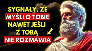 SYGNAŁY, ŻE MYŚLI O TOBIE, NAWET JEŚLI Z TOBĄ NIE ROZMAWIA | STOICYZM