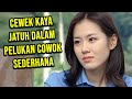 JATUH CINTA DENGAN CEWEK KAYA ANAK SULTAN