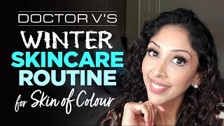 Doctor V's Winter Skincare Routine for Skin of Colour | Brown/ black skin | Skin of colour | Dr V