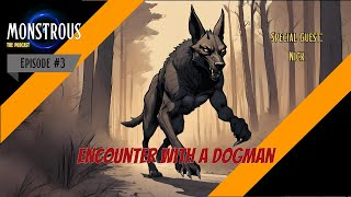 Monstrous Episode #3: Encounter with a Dogman