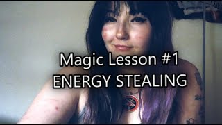 Magic Lesson #1 - Energy Stealing