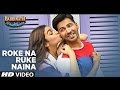 Roke Na Ruke Naina Video Song | Arijit Singh | Varun, Alia | Amaal Mallik"Badrinath Ki Dulhania"