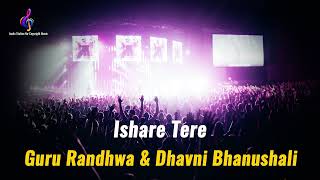 Ishare Tere Remix | Guru Randhwa | Dhavni Bhanushali | #audiostationnocopyrightmusic
