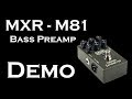 M81 - MXR - Bass Preamp Demo