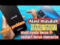 VIVO Y21T Mati Nyala terus atasi vivo Y21T restart terus menerus