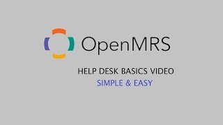 OpenMRS | Easy \u0026 Instructional HelpDesk tutorial