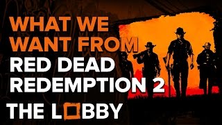 What We Want from Red Dead Redemption 2 - The Lobby