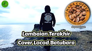 Lagu Melayu Lambaian Terakhir_Cover Locod Batubara