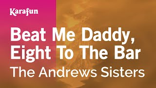 Beat Me Daddy, Eight to the Bar - The Andrews Sisters | Karaoke Version | KaraFun