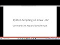 Python Scripting on Linux - Command Line Args and Console Input