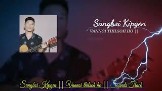 SANGBOI KIPGEN|| VANNOI THILSOH HO|| SOUNDS TRACKS