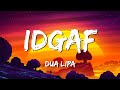 Dua Lipa - IDGAF (Lyrics) | You call me all friendly. Tellin' me how much you miss me 🎶