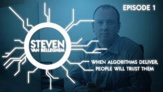 Episode 1 - When algorithms deliver, people will trust them by keynote speaker Steven Van Belleghem