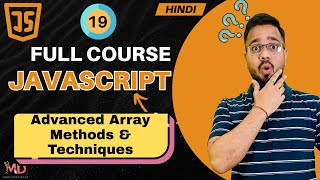 JavaScript Tutorial in Hindi #19 | Advanced Array Methods & Techniques (2025)