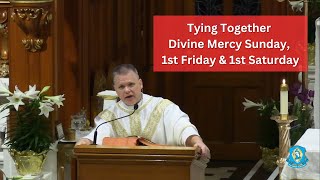 Tying Together Divine Mercy Sunday, 1st Friday \u0026 1st Saturday