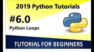 2019 Python Programming Tutorial 6.0 - Loops in Python