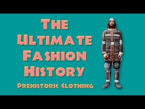 THE ULTIMATE FASHION HISTORY: Prehistoric Clothing