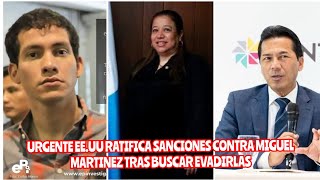 URGENTE EE.UU RATIFICA SANCIONES CONTRA MIGUEL MARTINEZ TRAS BUSCAR EVADIRLAS