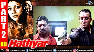 Hathyar Part 2 | Sanjay Dutt | Shilpa Shetty | Sharad Kapoor | Hindi Action Movies