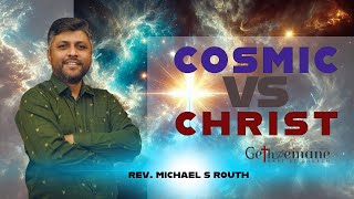 COSMIC VS CHRIST | REV. MICHAEL S ROUTH