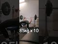 85kg x 10 bench press close grip