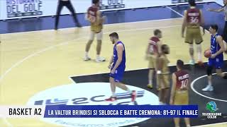 BASKET A2 – LA VALTUR BRINDISI SI SBLOCCA E BATTE CREMONA 81 97 IL FINALE