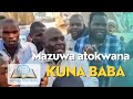 Mazuwa atokwana kuna baba