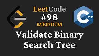 Validate Binary Search Tree - LeetCode #98 - C++