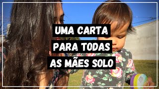 UMA CARTA PARA TODAS AS MÃES SOLO