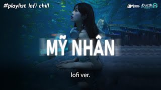 Trái Tim Này Đã Lỡ Yêu Em Từ Bao Lâu..Mỹ Nhân (lofi ver.) | Playlist Lofi Gây Nghiện Hot TikTok 2025