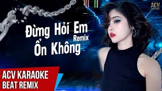 Karaoke | Đừng Hỏi Em Ổn Không Remix - Diệu Vân x Domino | Beat Tone Nữ (Dễ Hát)