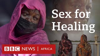 Sex for healing - Eye Investigations - BBC Africa