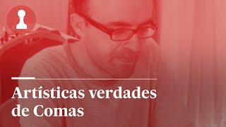 Artísticas verdades de Comas | El rincón de los inmortales (397)